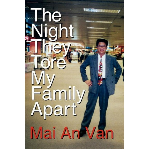 The Night They Tore My Family Apart Paperback 1434321207 9781434321206 Mai An Van
