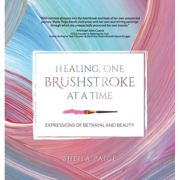 Healing, One Brushstroke at a Time, (Hardcover)