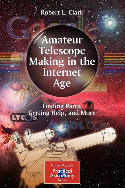 Patrick Moore Practical Astronomy Amateur Telescope Making in the Internet Age Finding Parts, Getting Help, and More (Paperback)