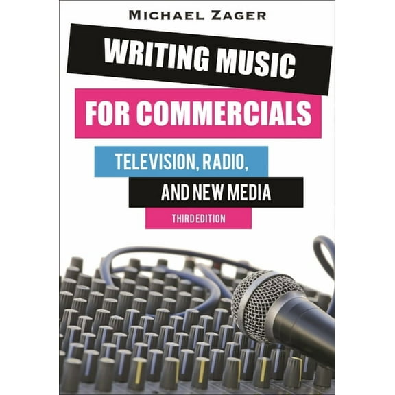 Writing Music for Commercials: Television, Radio, and New Media, (Paperback)