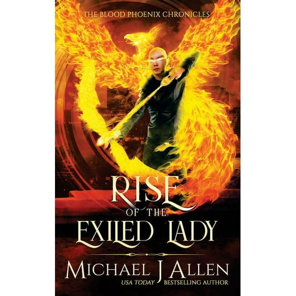 Blood Phoenix Chronicles Rise of the Exiled Lady: A Completed Angel War Urban Fantasy, Book 4, (Hardcover)