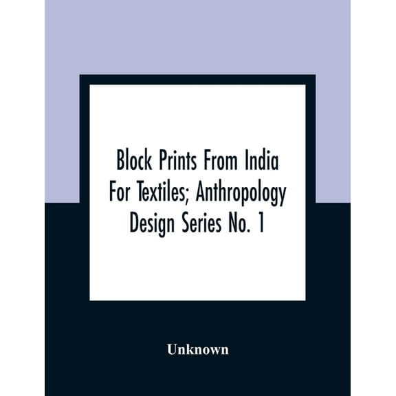 Block Prints From India For Textiles; Anthropology Design Series No. 1, (Paperback)