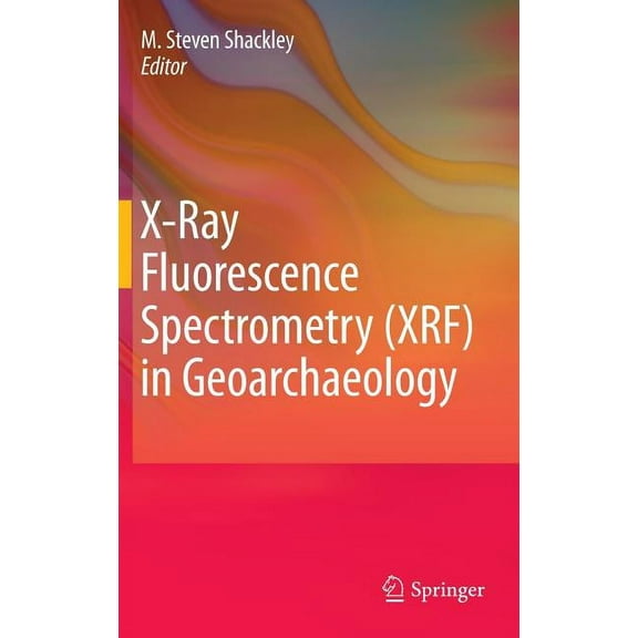 X-Ray Fluorescence Spectrometry (XRF) in Geoarchaeology, (Hardcover)