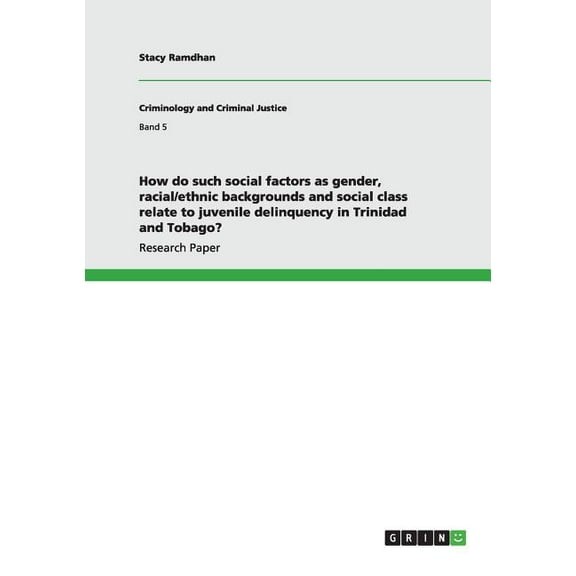 How do such social factors as gender, racial/ethnic backgrounds and social class relate to juvenile delinquency in Trinidad and Tobago? (Paperback)