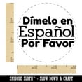thumbnail image 2 of Dimelo en Espanol Por Favor In Spanish Please Teacher Stamp Self-Inking Rubber Stamp for Stamping Ink Stamper Crafting Planners - 3/4 Inch Small - Lime Green Ink, 2 of 7