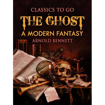The Ghost: A Modern Fantasy - eBook (Best Modern Ghost Novels)