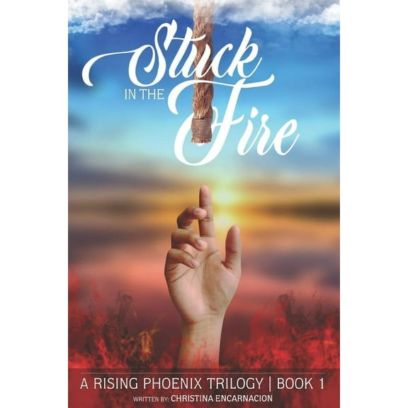 A Rising Phoenix Trilogy Stuck In The Fire: A Story Of Resilience, Book 1, (Paperback)