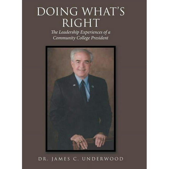 Doing What'S Right: The Leadership Experiences of a Community College President, (Hardcover)