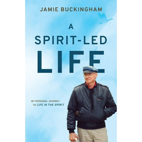 A Spirit-Led Life: My Personal Journey to Life in the Spirit, (Paperback)
