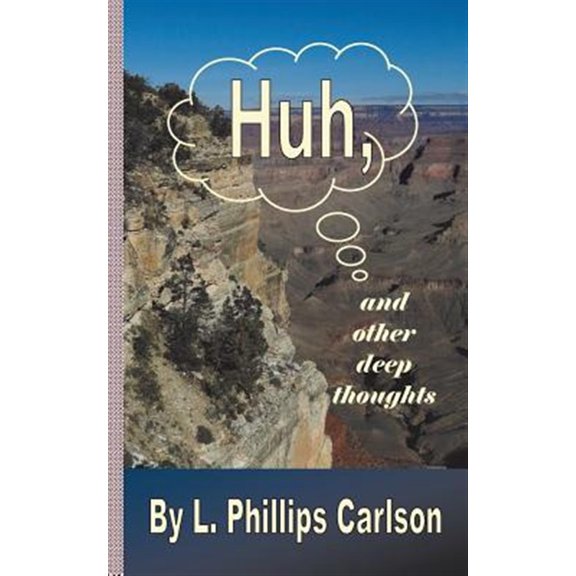 Pre-Owned Huh, and other deep thoughts (Paperback) 0692642676 9780692642672