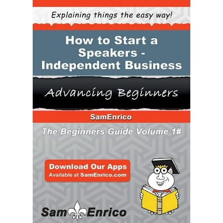 How to Start a Speakers - Independent Business - (Best Independent Businesses To Start)