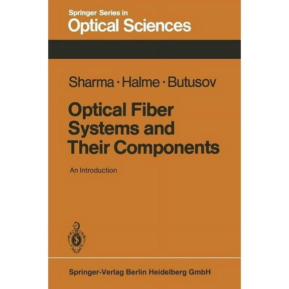 Springer Optical Sciences Optical Fiber Systems and Their Components: An Introduction, Book 24, (Paperback)