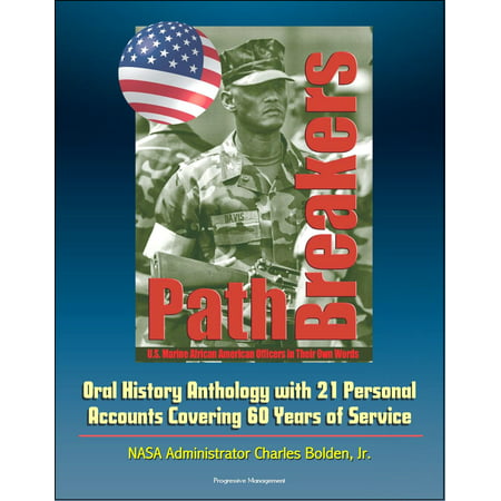 Pathbreakers: U.S. Marine African American Officers in Their Own Words - Oral History Anthology with 21 Personal Accounts Covering 60 Years of Service - NASA Administrator Charles Bolden, Jr. - eBook