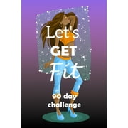 Let's Get Fit 90 Day Challenge : Set your goal, get ready, and Start getting back into shape! Fashionista denim crop top (Paperback)