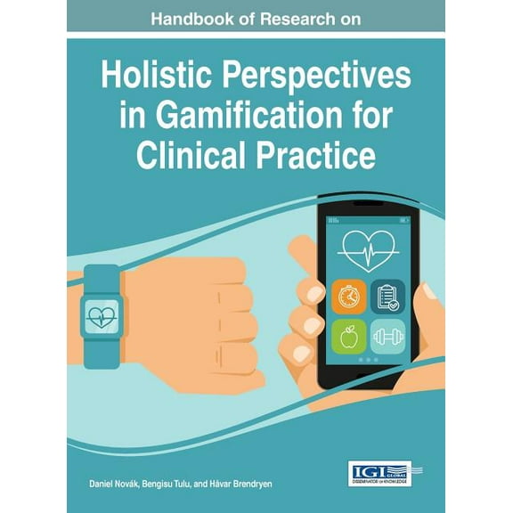 Handbook of Research on Holistic Perspectives in Gamification for Clinical Practice, (Hardcover)