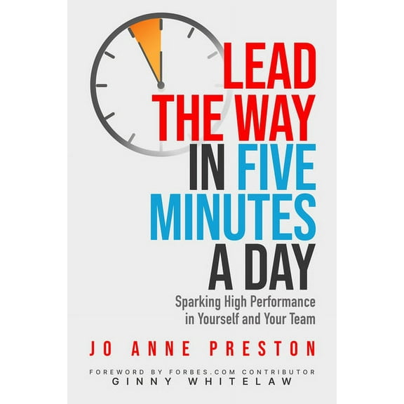 Lead the Way in Five Minutes a Day: Sparking High Performance in Yourself and Your Team, (Paperback)