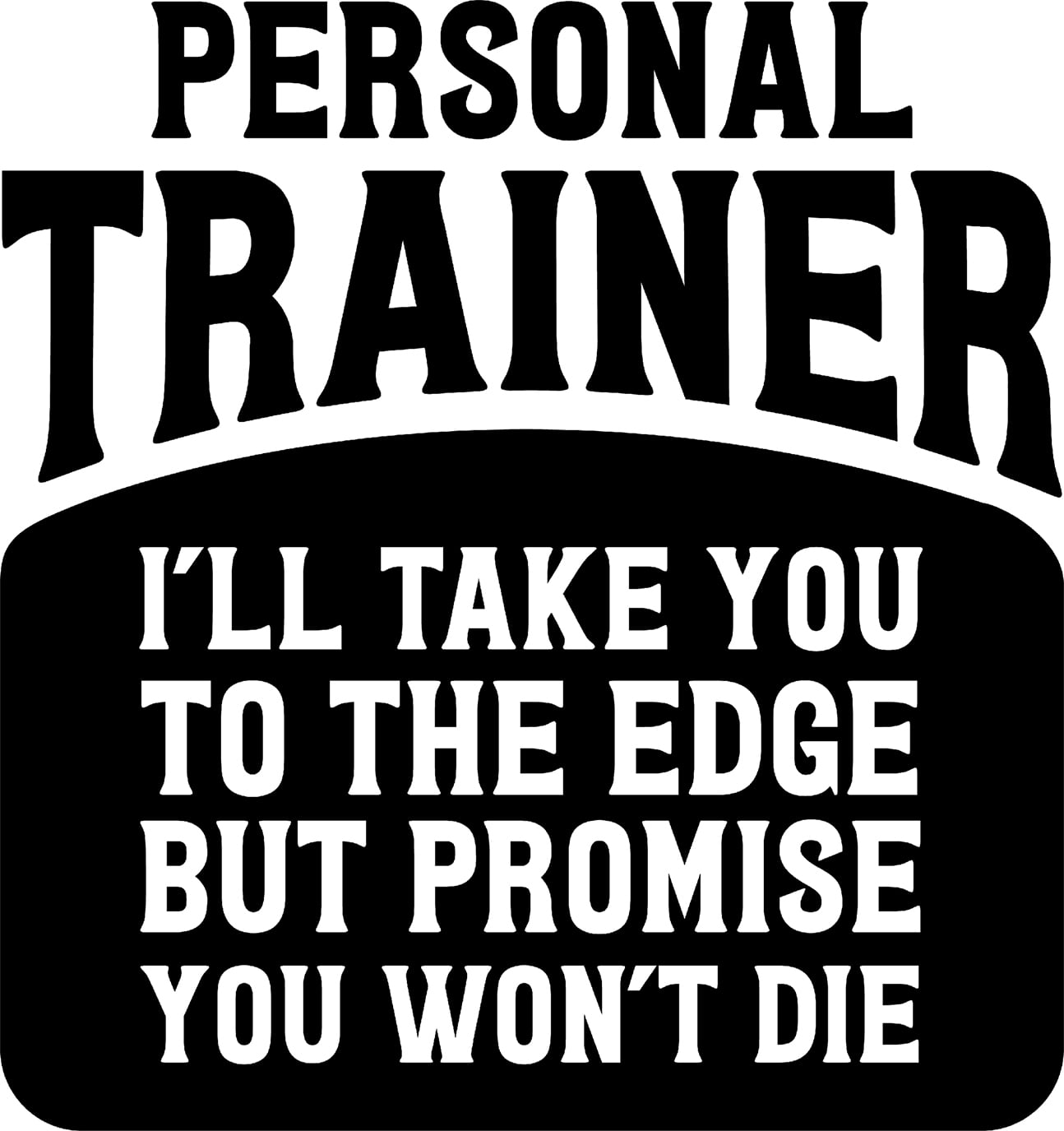 Personal Trainer Take You To The Edge Promise You Wont Die Funny Wall
