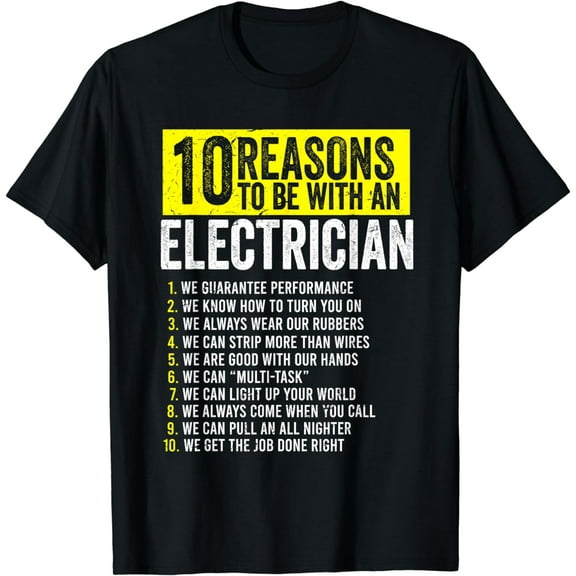 10 Reasons To Be With An Electrician Electricians T-Shirt