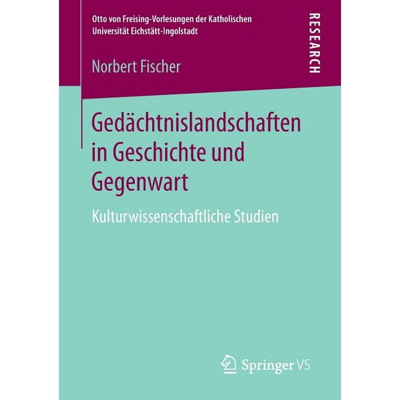Otto Von Freising-Vorlesungen Der Kathol Gedächtnislandschaften in Geschichte Und Gegenwart: Kulturwissenschaftliche Studien, (Paperback)