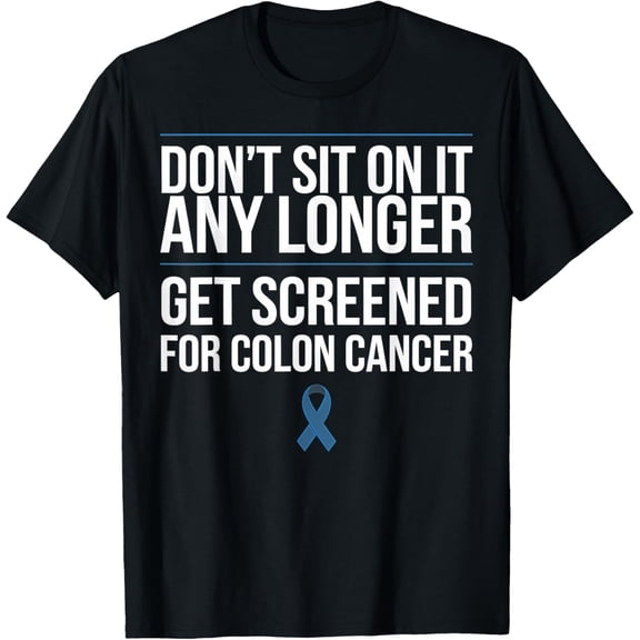 Exquisite and comfortable-Colon Cancer Awareness Month Survivor Get Screened Support T-Shirt