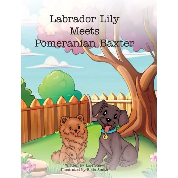 Labrador Lily Meets Pomeranian Baxter, (Hardcover)
