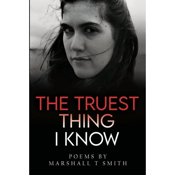 The Truest Thing I Know, (Paperback)