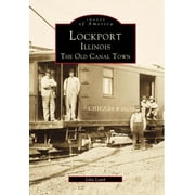 Images of America: Lockport, Illinois: The Old Canal Town (Paperback)
