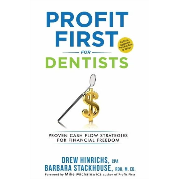 Profit First for Dentists: Proven Cash Flow Strategies for Financial Freedom, (Paperback)