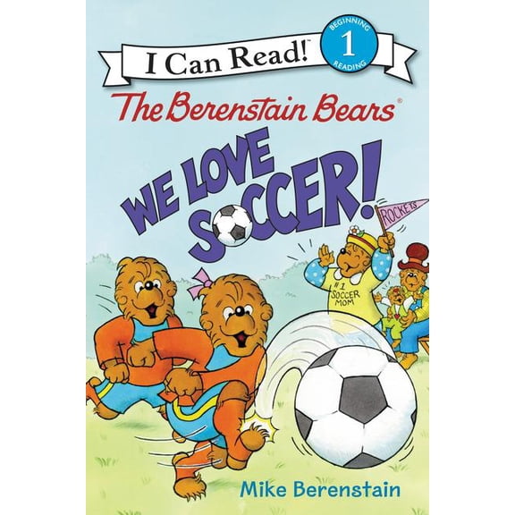 I Can Read! - Level 1 (Hardcover): The Berenstain Bears: We Love Soccer!
