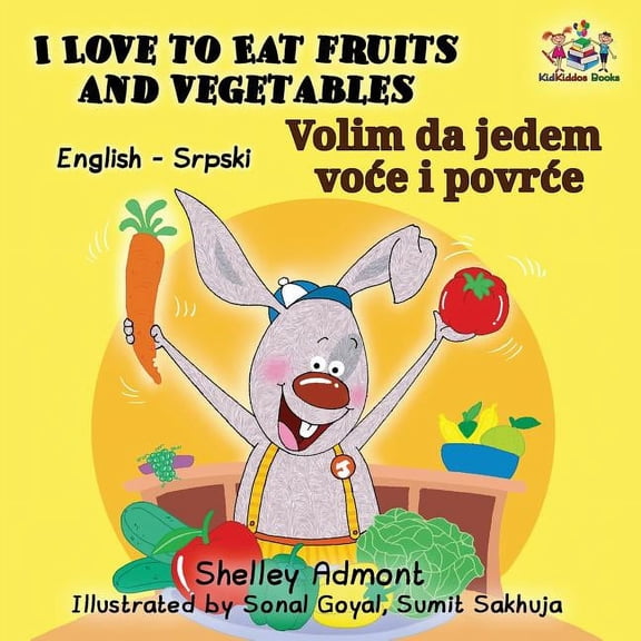 English Serbian Bilingual Collection I Love to Eat Fruits and Vegetables (English Serbian Bilingual Book Latin alphabet), (Paperback)