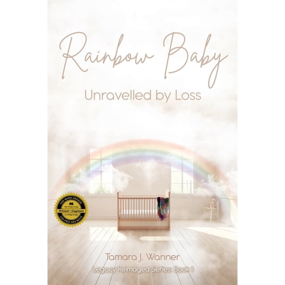 Legacy Reimaged Rainbow Baby: Unravelled By Loss, Book 1, (Paperback)