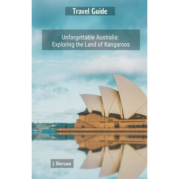 Unforgettable Australia: Exploring the Land of Kangaroos, (Paperback)