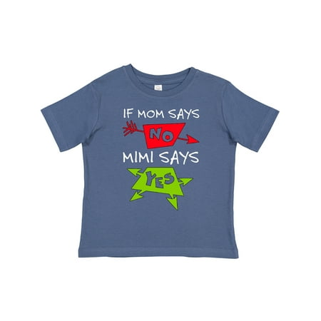 

Inktastic If Mom Says No Mimi Says Yes Boys or Girls Toddler T-Shirt