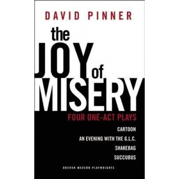 The Joy of Misery: Four One-Act Plays (Oberon Modern Playwrights)