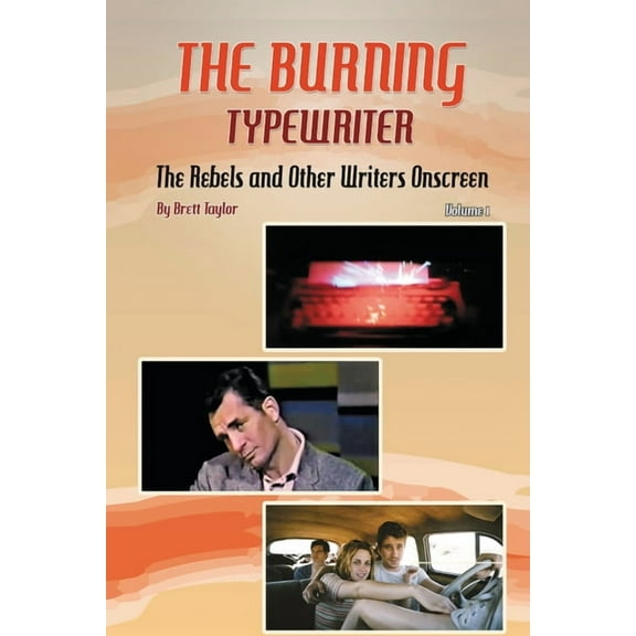 The Burning Typewriter - The Rebels and Other Writers Onscreen Volume 1, (Paperback)