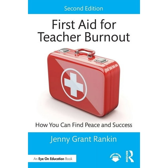 First Aid for Teacher Burnout: How You Can Find Peace and Success, (Paperback)