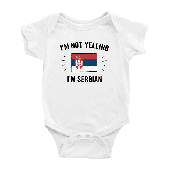 I'm Not Yelling, I'm Serbian Baby Bodysuit Baby Clothes (White, 0-3 Months)