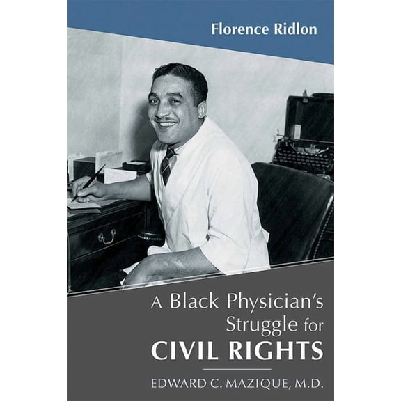 Black Physician's Struggle for Civil Rights: Edward C. Mazique, M.D., (Paperback)