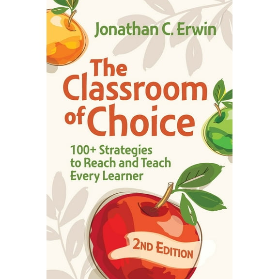Classroom of Choice: 100 Strategies to Reach and Teach Every Learner, (Paperback)