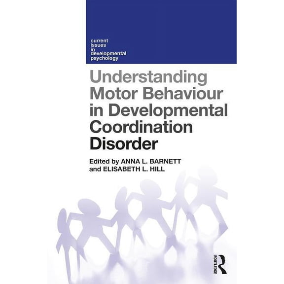Current Issues in Developmental Psycholo Understanding Motor Behaviour in Developmental Coordination Disorder, (Paperback)