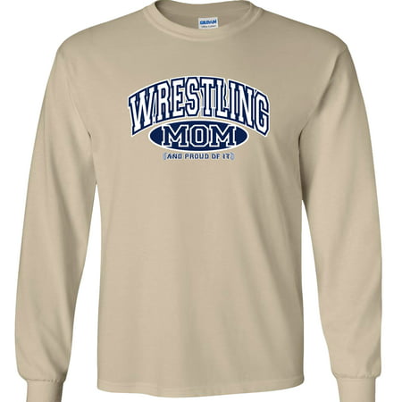 Wrestling Mom and Proud of It Long Sleeve T-Shirt