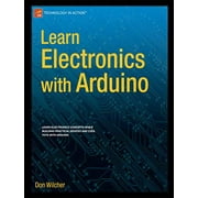 Learn Electronics with Arduino (Technology in Action)