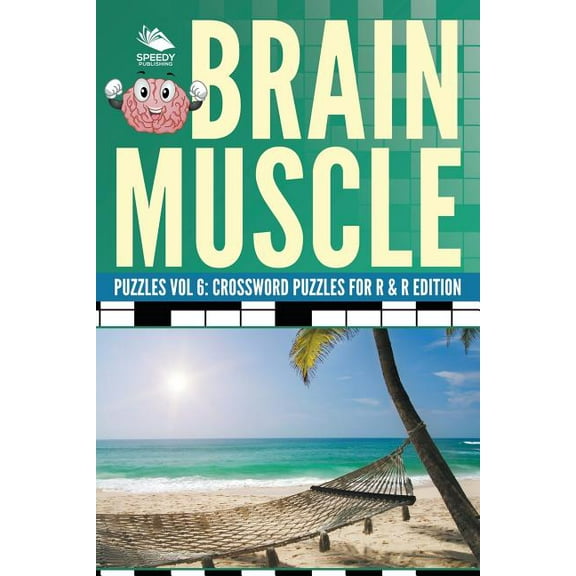 Brain Muscle Puzzles Vol 6: Crossword Puzzles for R & R Edition (Paperback)