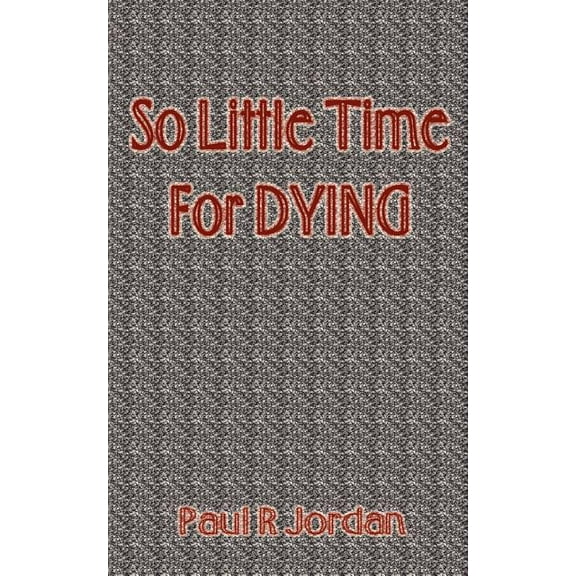 So Little Time for Dying, (Paperback)