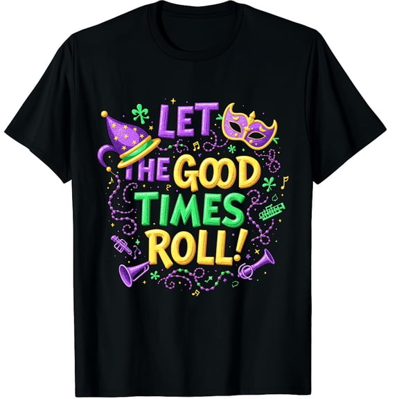 Let The Good Time Roll Mardi Gras Carnival Graphic Black T-Shirt for Men and Women