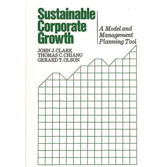 Sustainable Corporate Growth: A Model and Management Planning Tool, (Hardcover)