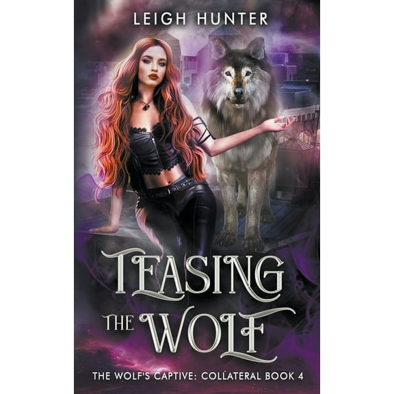 The Wolf's Captive: Collateral Teasing the Wolf, Book 4, (Paperback)