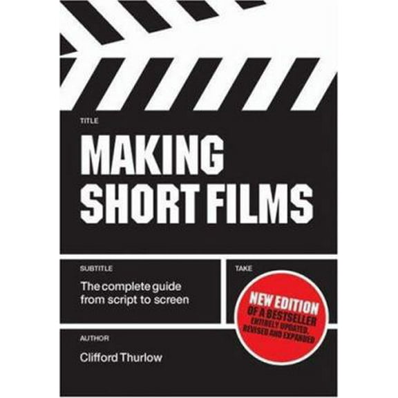 Pre-Owned Making Short Films: The Complete Guide from Script to Screen, Second Edition (Paperback) 1845208048 9781845208042