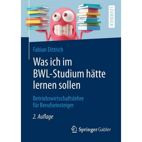 Was Ich Im Bwl-Studium Hätte Lernen Sollen: Betriebswirtschaftslehre Für Berufseinsteiger, (Paperback)