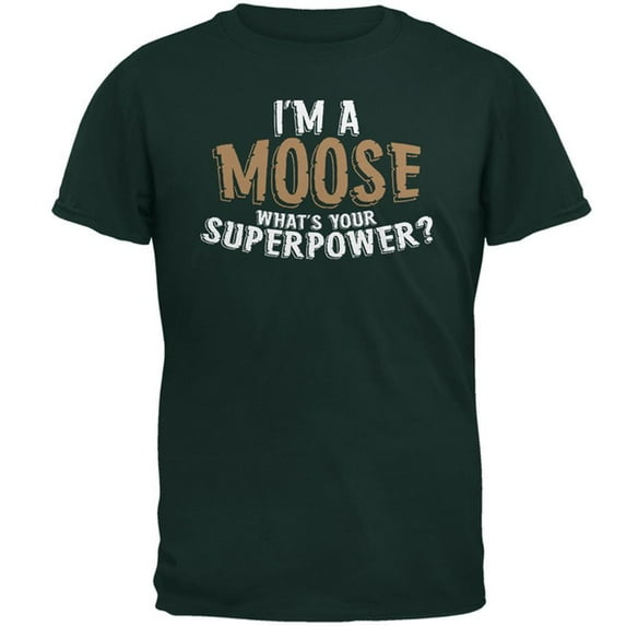 I'm A Moose What's Your Superpower Mens T Shirt